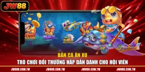 Bắn Cá Ăn Xu - Trò Chơi Đổi Thưởng Hấp Dẫn Dành Cho Hội Viên