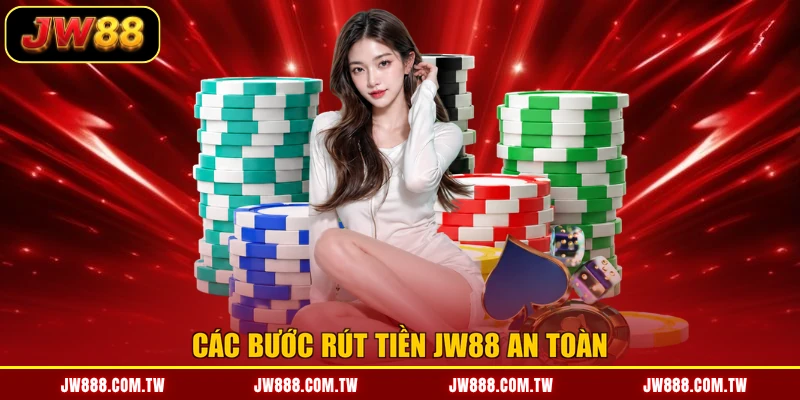 Các bước rút tiền JW88 an toàn