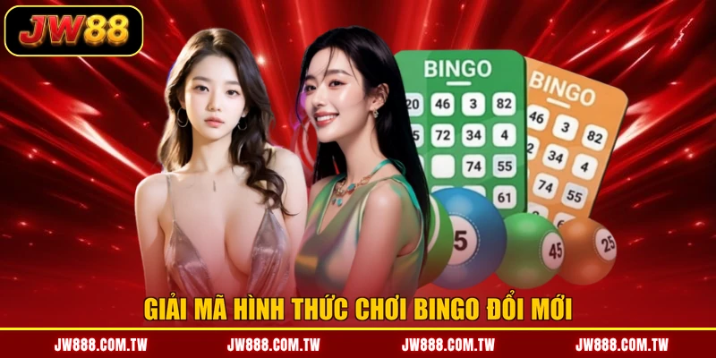 Giải mã hình thức chơi bingo đổi mới