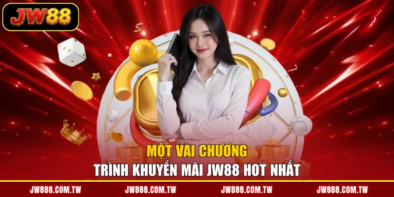 Một vài chương trình khuyến mãi JW88 hot nhất