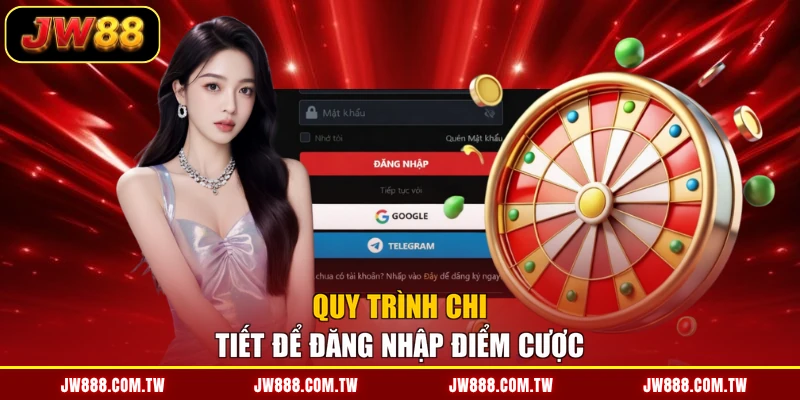 Quy trình chi tiết để đăng nhập điểm cược