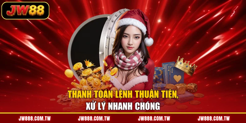 Thanh toán lệnh thuận tiện, xử lý nhanh chóng