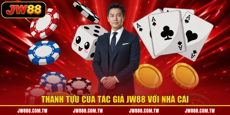 Thành tựu của tác giả JW88 với nhà cái