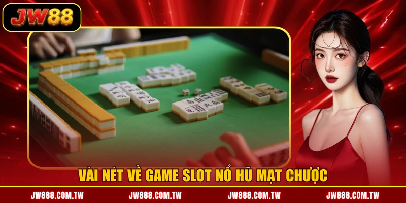 Vài nét về game slot nổ hũ Mạt Chược
